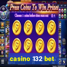 casino 132 bet