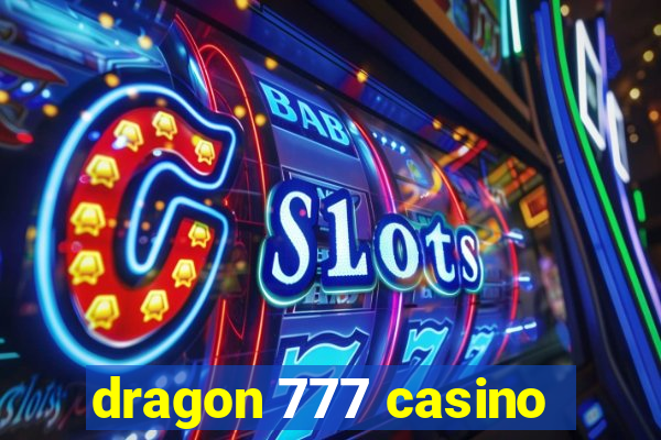 dragon 777 casino