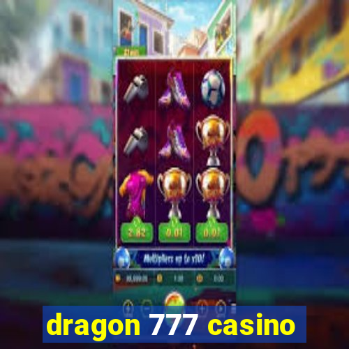 dragon 777 casino