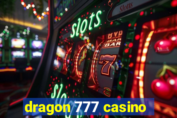 dragon 777 casino