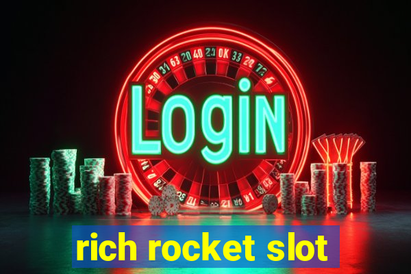 rich rocket slot