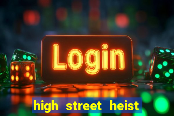 high street heist slot free play