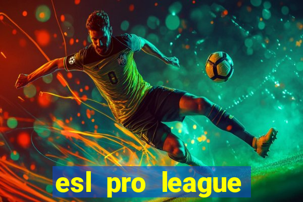 esl pro league jogos de hoje