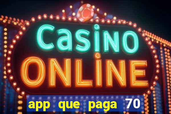 app que paga 70 reais para se cadastrar