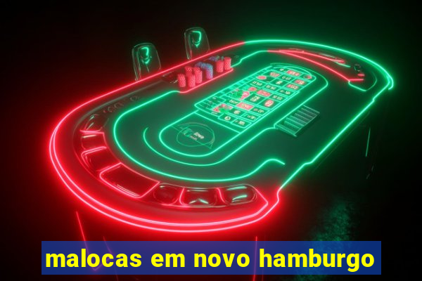 malocas em novo hamburgo