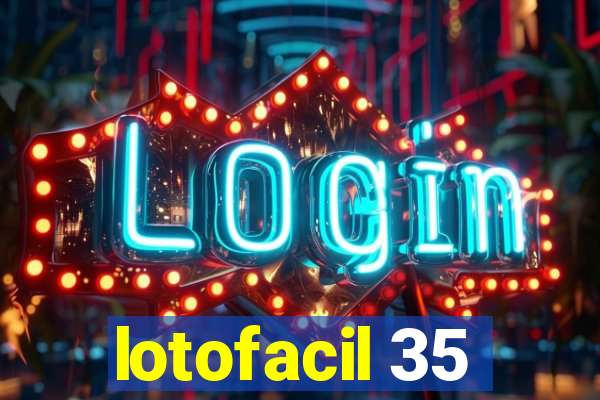 lotofacil 35