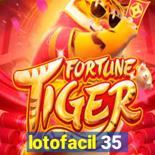 lotofacil 35