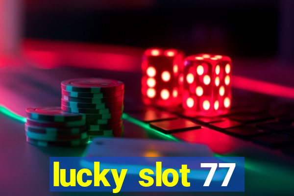 lucky slot 77