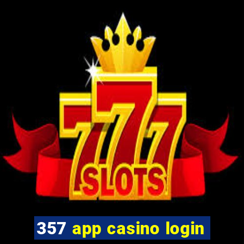 357 app casino login