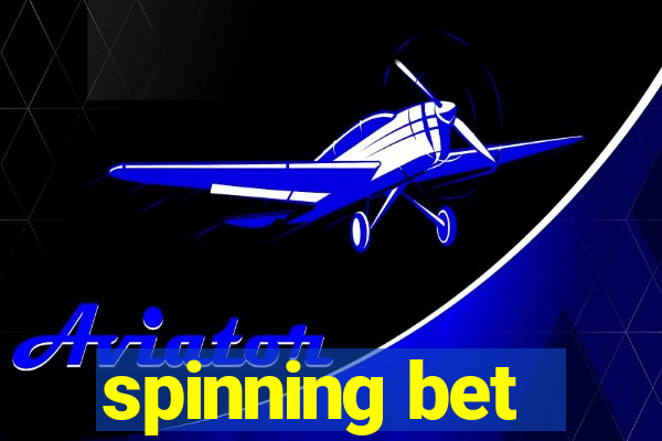 spinning bet