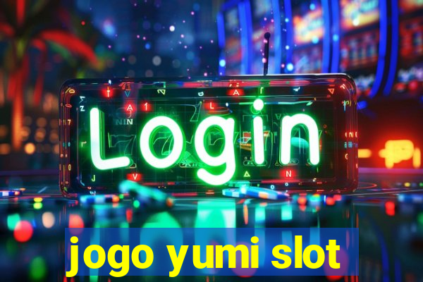 jogo yumi slot