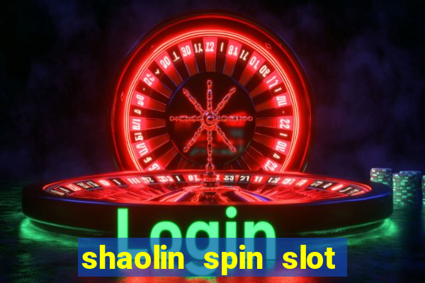 shaolin spin slot free play