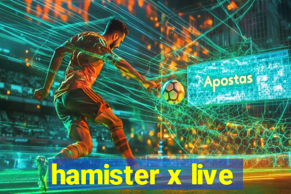 hamister x live