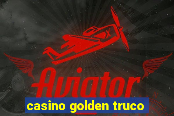 casino golden truco