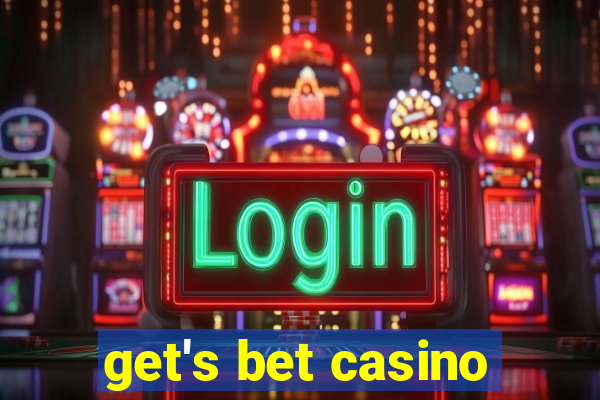 get's bet casino