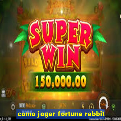 como jogar fortune rabbit