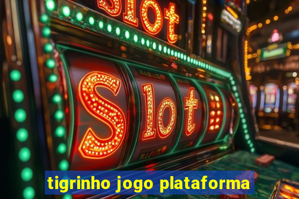 tigrinho jogo plataforma