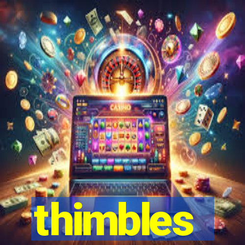 thimbles