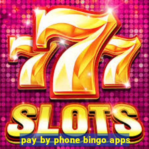 pay by phone bingo apps