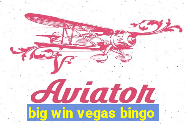 big win vegas bingo