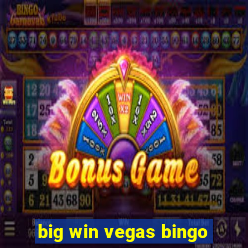 big win vegas bingo