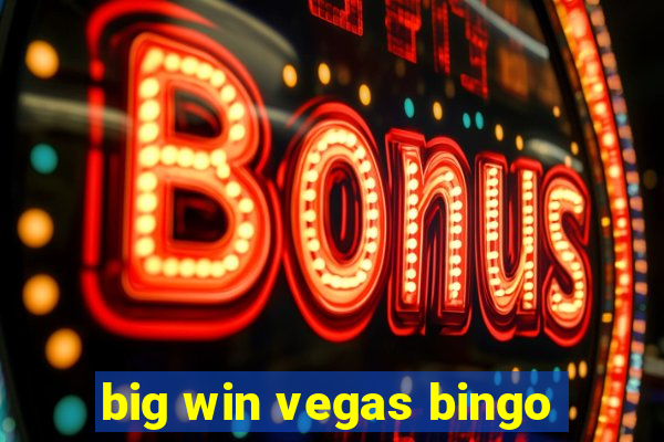 big win vegas bingo