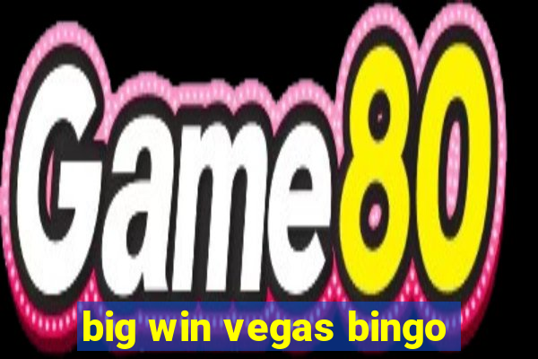 big win vegas bingo