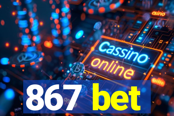 867 bet