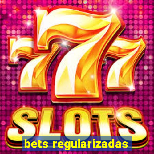 bets regularizadas