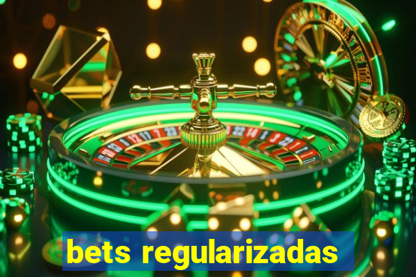 bets regularizadas