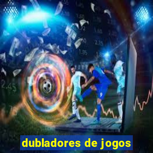 dubladores de jogos