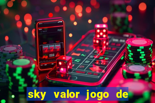 sky valor jogo de ganhar dinheiro