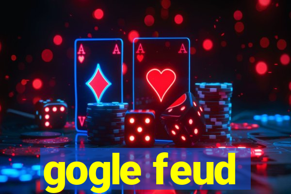 gogle feud