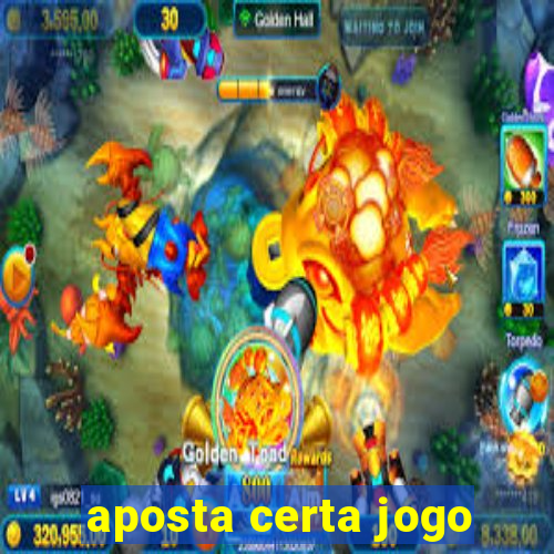 aposta certa jogo