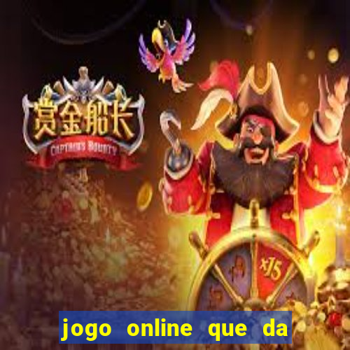 jogo online que da dinheiro de verdade