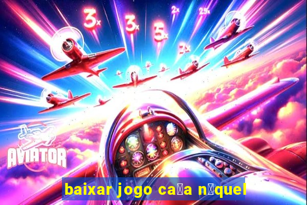 baixar jogo ca莽a n铆quel