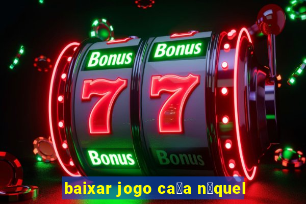 baixar jogo ca莽a n铆quel