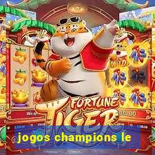 jogos champions le