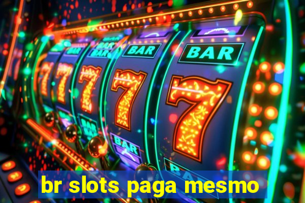 br slots paga mesmo