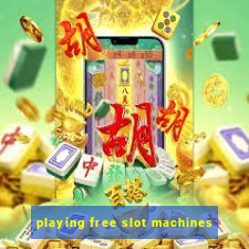 playing free slot machines