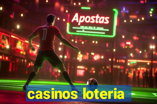 casinos loteria