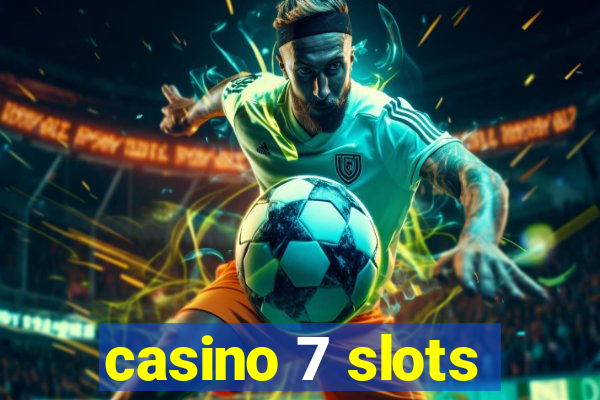 casino 7 slots