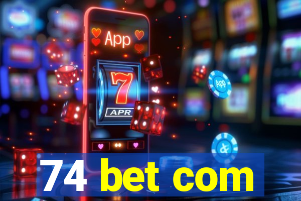 74 bet com