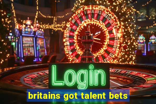 britains got talent bets