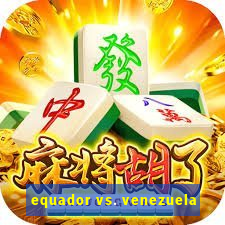 equador vs. venezuela