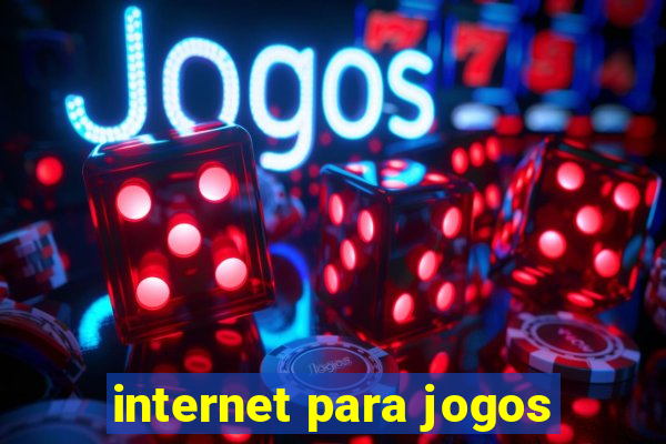 internet para jogos