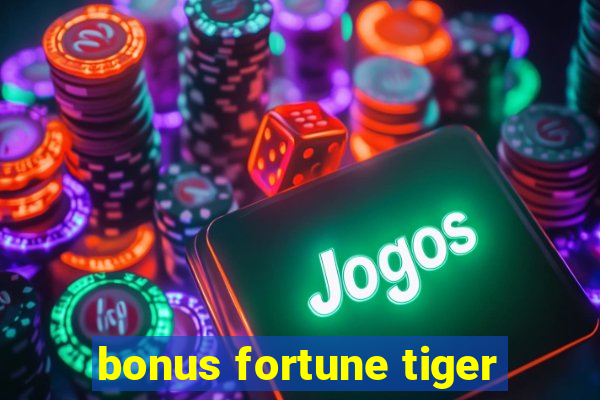 bonus fortune tiger