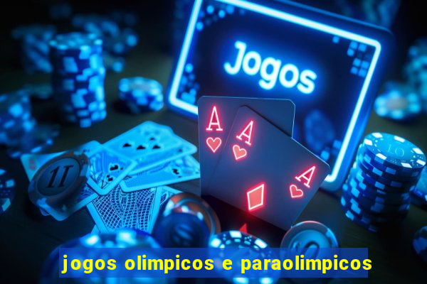 jogos olimpicos e paraolimpicos