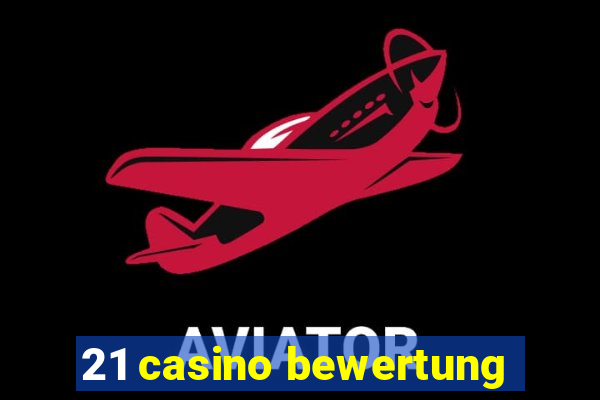 21 casino bewertung