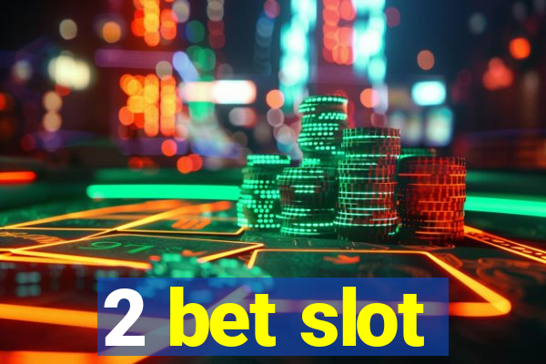 2 bet slot